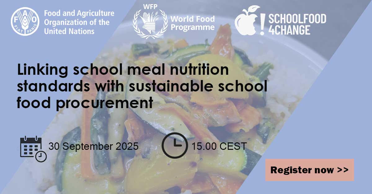 WEBINAR: Linking school meal nutrition standards with sustainable school food procurement: Final Webinar by FAO, WFP & SF4C